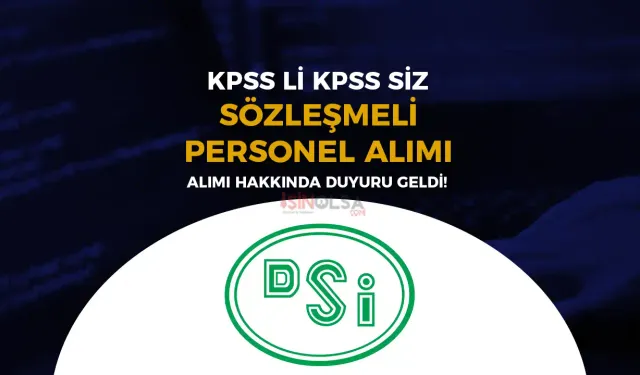 DSİ KPSS li KPSS siz Sözleşmeli Personel Alımı Hakkında Duyuru Yayımlandı!