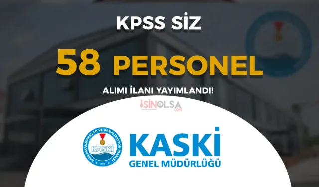 KASKİ KPSS siz 58 Personel Alımı İlanı Yayımlandı!