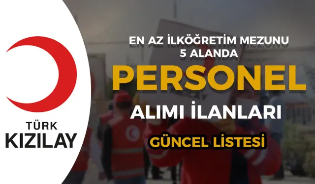 Kızılay Personel Alımı Ekim 2024 Güncel 5 Meslek En Az İlköğretim