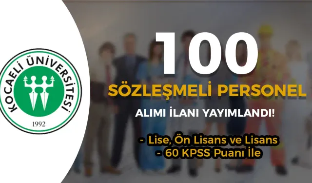 Kocaeli Üniversitesi 100 Sözleşmeli Personel Alımı Lise, Ön Lisans ve Lisans