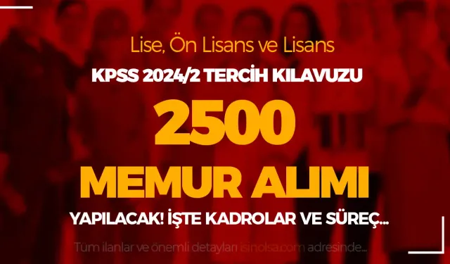 KPSS 2024/2 Tercih Kılavuzu İle 2500 Memur Alımı Yapılacak ( Talep Toplama Sürüyor )