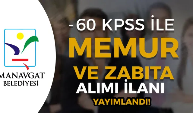 Belediye 60 KPSS İle Memur ve Zabıta Alımı Yapılacak! ( Manavgat Belediyesi )