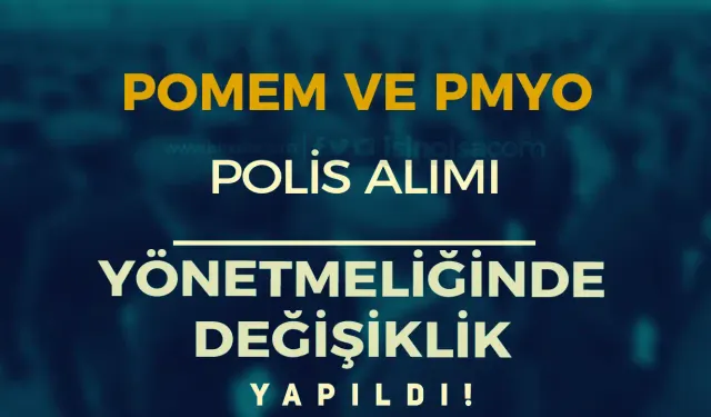 POMEM ve PMYO Polis Alımı Giriş Yönetmeliği Değişti!