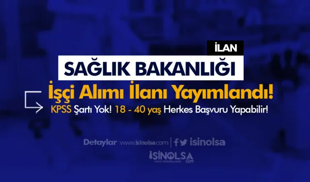 Sağlık Bakanlığı İl Sağlık Müdürlüğü 15 İşçi ( Temizlik Personeli ) Alımı!  18 - 40 Yaş