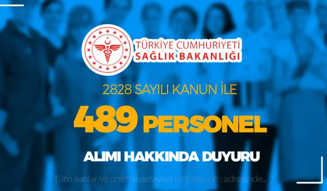 Sağlık Bakanlığı 2828 Sayılı Kanun İle 489 Personel Alımı Hakkında Duyuru!