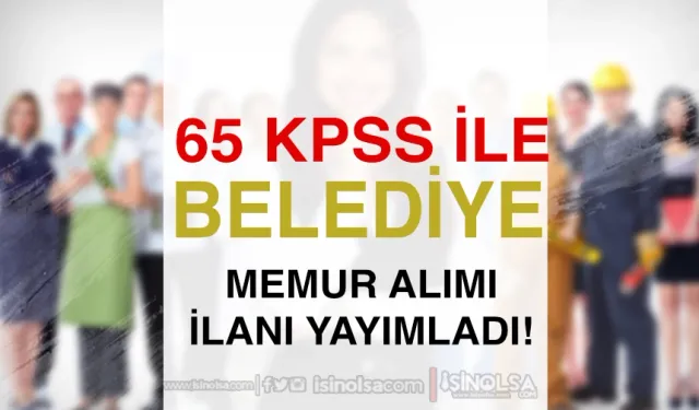 65 KPSS İle Memur Alımı: Belediye Lisans Mezunu İlan Yayımladı ( Savur Belediyesi )