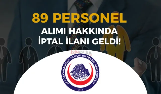 AFSÜ 89 Personel Alımında İptal Kararı Yayımlandı! İşte O Kadrolar