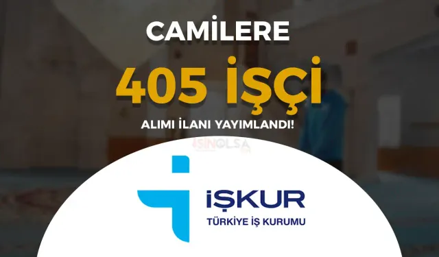 Camilere 4 Şehir'de 405 İUP Personel Alımı Yapılacak!