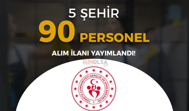 GSB İŞKUR İle 90 TYP Personel Alımı Yapıyor!