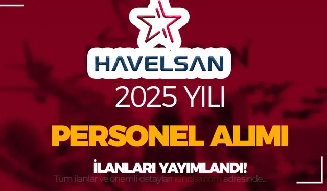 HAVELSAN 2025 Yılı Personel Alımı Yapıyor! 15 Farklı Meslek Listesi