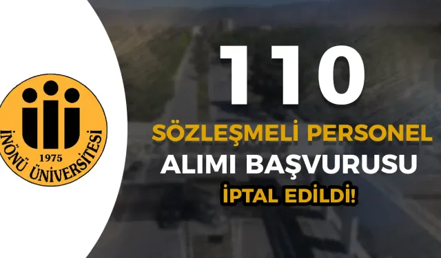 İnönü Üniversitesi 110 Personel Alımında İptal Kararı Yayımlandı!