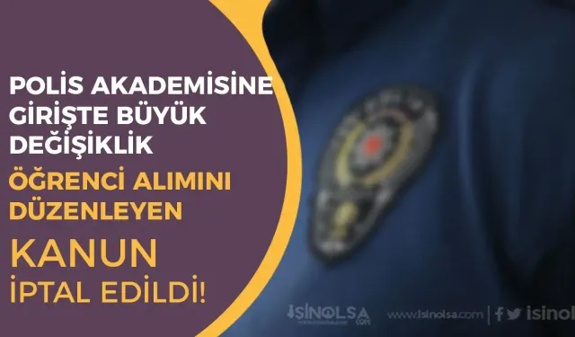 Polis Akademisine Girişte Büyük Değişiklik: Öğrenci Alımını Düzenleyen Kanun İptal Edildi!