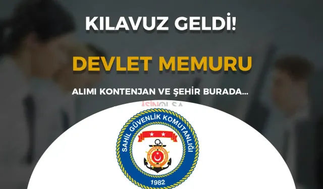 Sahil Güvenlik 15 Devlet Memuru Alımı Kontenjanları ve Kılavuzu Yayımlandı!