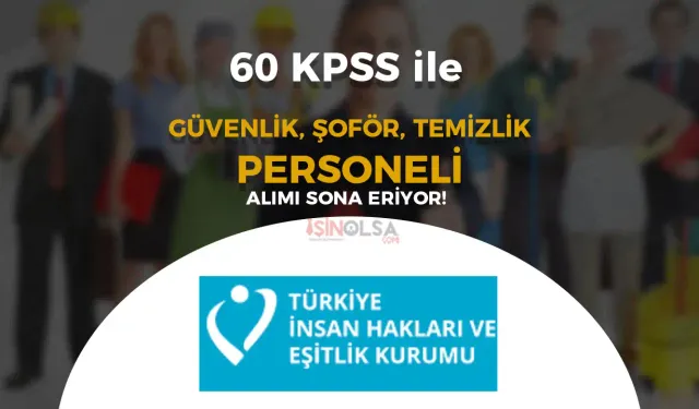 TİHEK 60 KPSS İle Kamu Personeli Alımı Sona Eriyor ( Güvenlik, Şoför ve Temizlik )