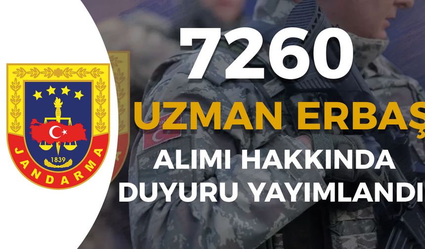 Jandarma 7 Bin 260 Uzman Erbaş Alımı Hakkında Duyuru Yayımladı!