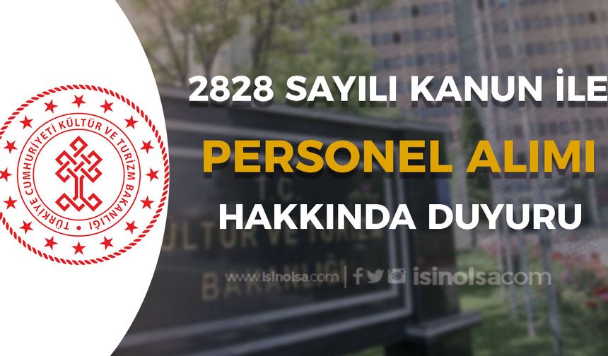 Kültür Bakanlığı 2828 Sayılı Kanun İle Personel Atama Duyurusu Yayımlandı
