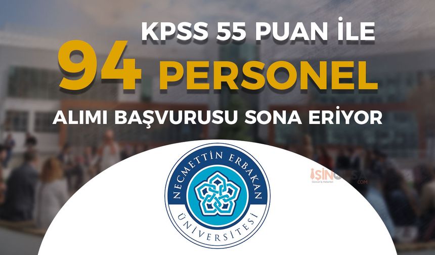 Necmettin Erbakan Üniversitesi 94 Sözleşmeli Personel Alımı Sona Eriyor!