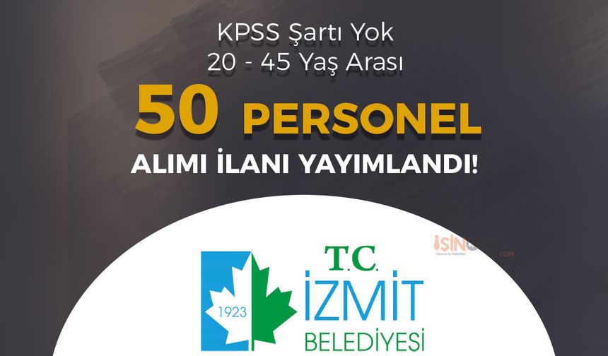 İzmit Belediyesi BEKAŞ 20 - 45 Yaş Arası 50 Personel Alımı Yapıyor