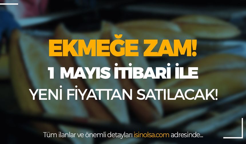 Ekmek Zammı: 1 Mayıs'tan İtibaren Yeni Fiyatlar!
