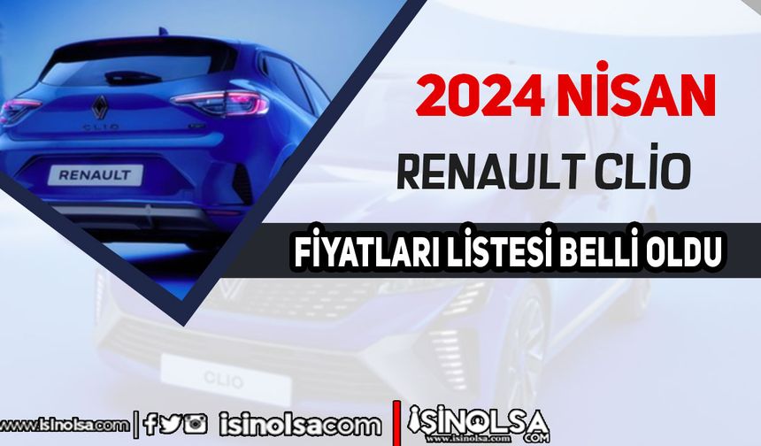 Renault Clio Fiyat Listesi (Nisan 2024)