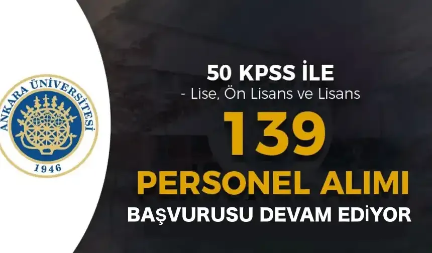 Ankara Üniversitesi 139 Sözleşmeli ve Sağlık Personeli Alımı