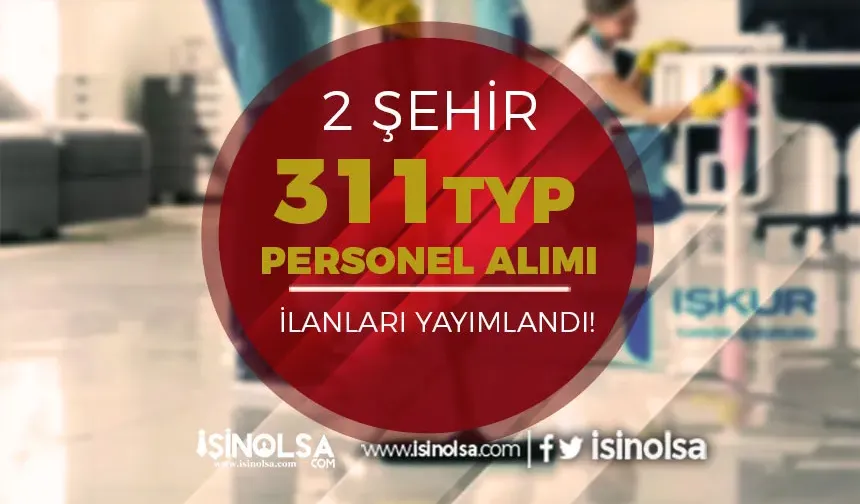 İŞKUR ile 2 Şehir 311 TYP Personel Alımı Yapılacak!