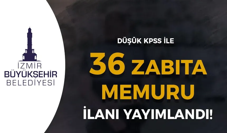İzmir Büyükşehir Belediyesi Zabıta Memuru Alımı