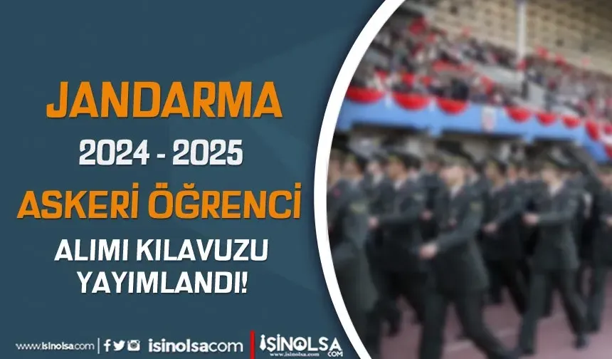 Jandarma ( JSGA )  2024 - 2025 Askeri Öğrenci Alımı Kılavuzu Yayımlandı!
