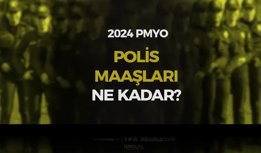 PMYO Mezunu Polis Maaşları 2024 Ne Kadar?