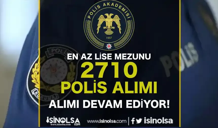 Polis Akademisi 2710 Polis Alımı Devam Ediyor ( PMYO ve İç Güvenlik  )