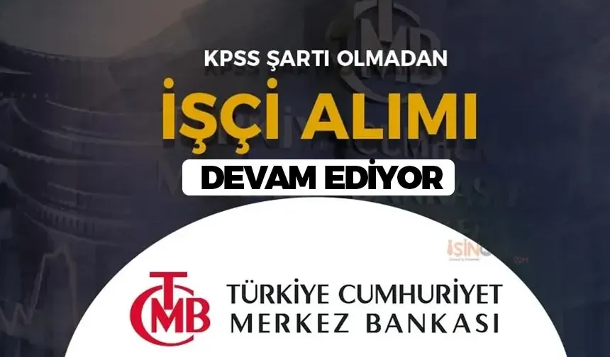 Merkez Bankası KPSS siz 11 İşçi Alımı Başvurusu Devam Ediyor