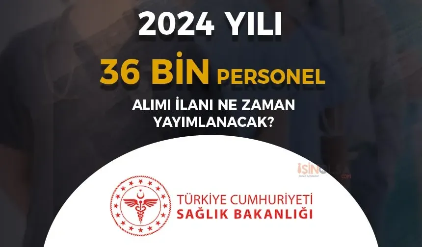 Sağlık Bakanlığı 36 Bin Personel Alımı 2024 Yılı Ne Zaman?