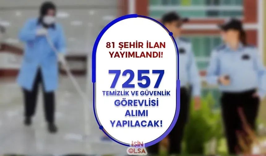 81 Şehir İçin 7257 Temizlik ve Güvenlik Görevlisi Alınacak! Liste Yayımlandı