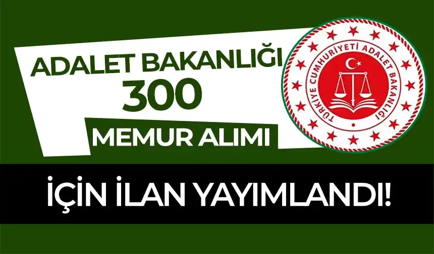 Adalet Bakanlığı 300 Memur (  İcra Müdür ve İcra Müdür Yardımcısı ) Alımı İlanı 2024