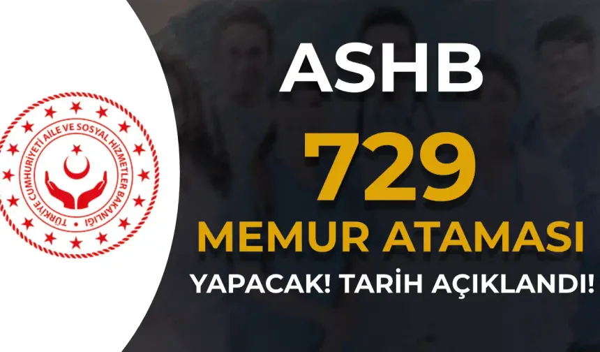 ASHB Kamuya 729 Memur Ataması Yapacak! ( Şehit Yakını, Gazi ve Gazi Yakını )