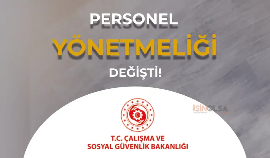 Çalışma Bakanlığı Personel Alımı Görevde Yükselme Yönetmeliğinde Değişiklik Yapıldı!