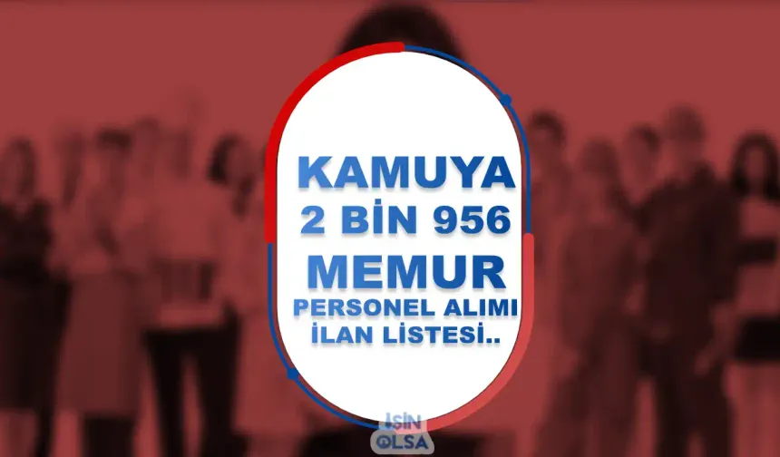 Kamuya 2 Bin 956 Memur Personel Alımı Güncel Listesi