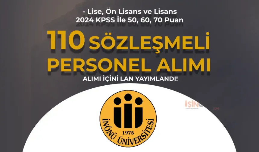 İnönü Üniversitesi 110 Sözleşmeli Personel Alımı 2024 KPSS ( 50, 60, 70 )