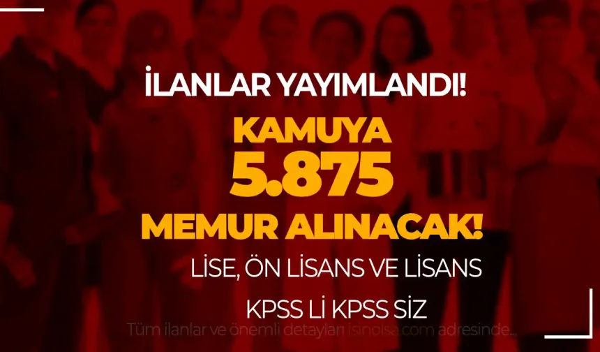 Kamuya 5.875 Memur Personel Alımı İlanları Yayımlandı! KPSS li KPSS siz