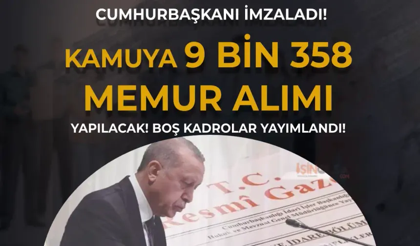 Cumhurbaşkanlığı: Kamuya 9 Bin 358 Memur Alımı Dolu Boş Kadrolar Yayımlandı!