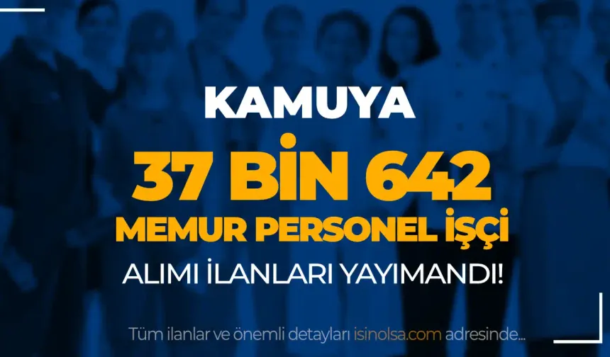 Kamuya 37 Bin 642 Memur Personel İşçi Alımı İlanları KPSS li KPSS siz