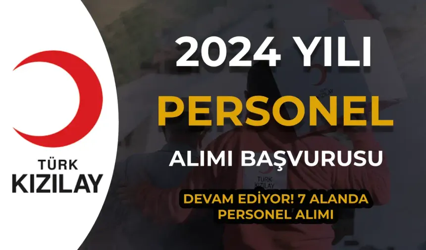 Kızılay Personel Alımı 2024 Güncel İlanları: 7 Farklı Kontenjan Listesi