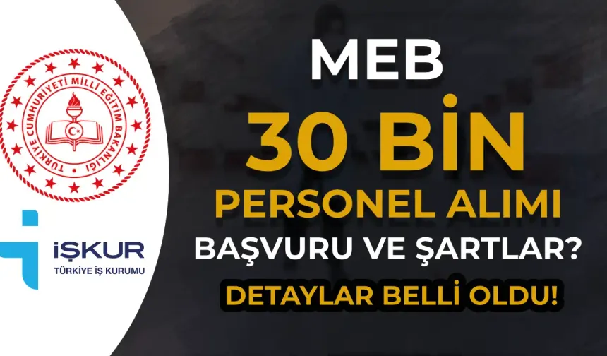 MEB Okullara 81 Şehir 30 Bin İUP Personel Alımı Tarih ve Şartları