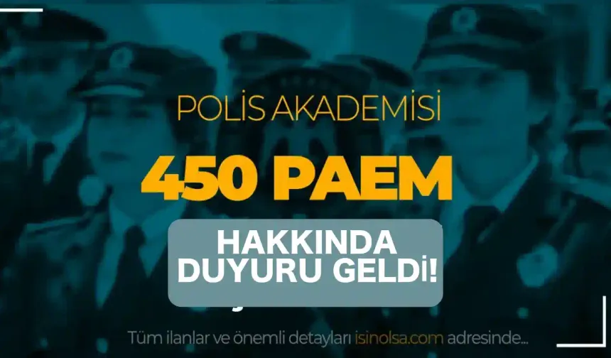 EGM PAEM 450 Öğrenci Alımı Hakkında 2 Önemli Duyuru Geldi!