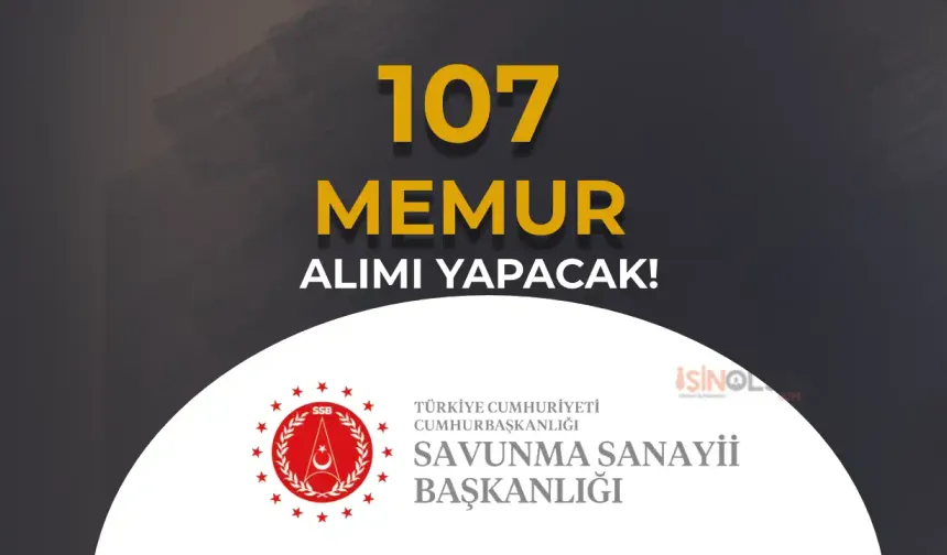 Savunma Sanayii Başkanlığı 107 Memur Alımı Dolu Boş Kadroları Nedir?