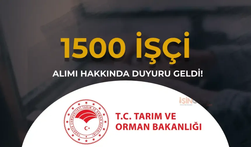 Tarım Bakanlığı 1500 İşçi Alımı Yedek Aday Hakkında Duyuru Geldi!