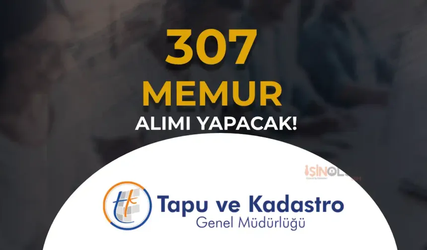 Tapu ve Kadastro ( TKGM ) 307 Memur Alımı Dolu Boş Kadrolar Açıklandı!