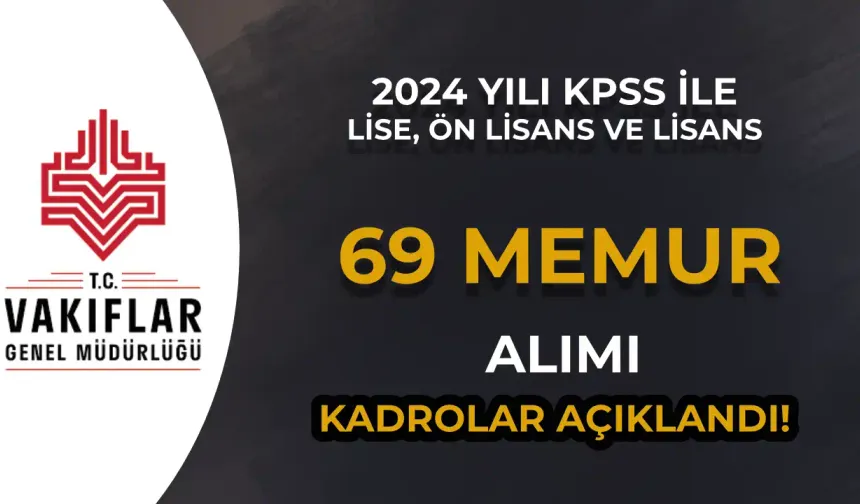 VGM 69 Memur Alımı Resmi Gazete'de Dolu ve Boş Kadrolar Açıklandı