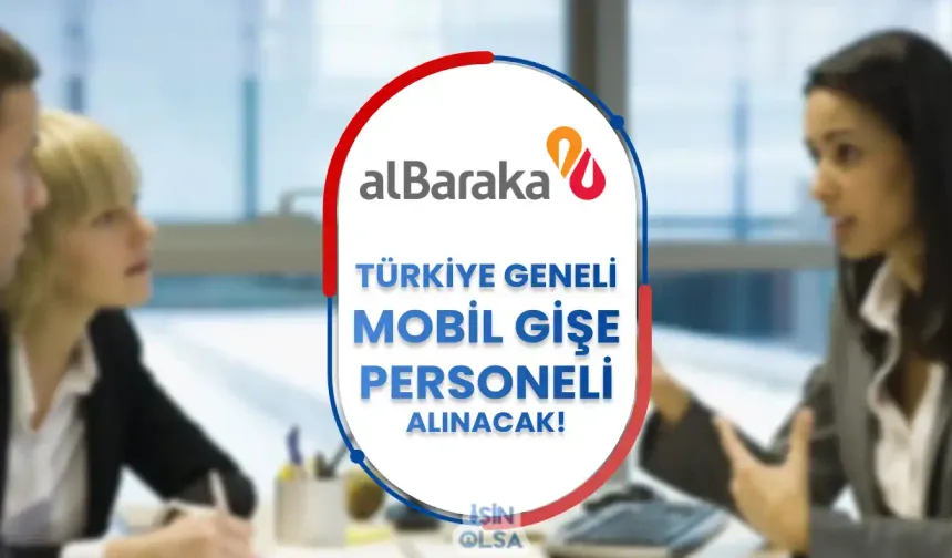 Albaraka Türk Türkiye Geneli Mobil Gişe Personeli Alımı Yapıyor!