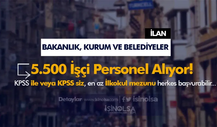 Bakanlıklar, Kurumlar ve Belediyeler Ekim Ayı 5.500 İŞçi Personel Memur Alımı